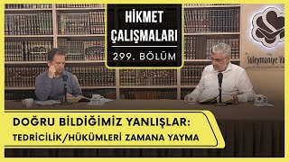 Hikmet Çalışmaları | Doğru Bildiğimiz Yanlışlar: Tedricilik/Hükümleri Zamana Yayma