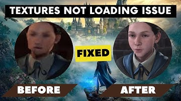 Hogwarts Legacy Textures Not Loading - FIXED *NEW*