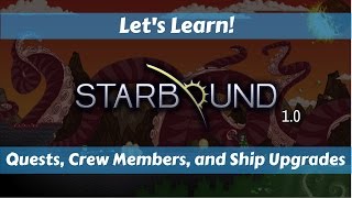 Let's Learn!: Starbound 1.0: Quests, Crew Members, and Ship Upgrades