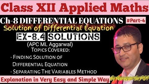 Ex-8.4Solutions•Ch-8•Separating the Variables to find solution•APC ML Aggarwal•CBSE 12 Applied Maths