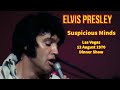 Elvis Presley - Suspicious Minds- 12 August 1970, Dinner Show - Re-edited with Stereo audio