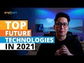 Top Future Technologies In 2021 | New Technologies of 2021 | Trending Technologies 2021 |Simplilearn