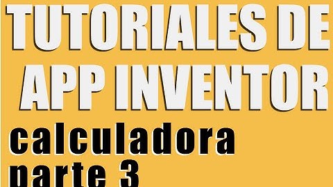 Como hacer una aplicacion calculadora para android con App Inventor - Parte 3/3
