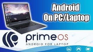 Prime OS Quick Look - Android For Your Laptop Or Desktop PC