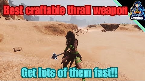 Best craftable thrall weapon and how to get tons of it conan exiles age of war chapter 4 2024