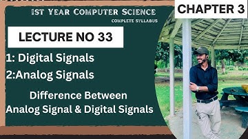 ICS Computer Science Class 11 | Digital Signals And  Analog Signals  |  Lecture 33 | Chapter 3