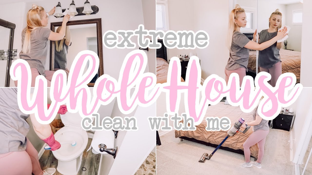 EXTREME WHOLE HOUSE CLEAN WITH ME // ULTIMATE CLEANING MOTIVATION - YouTube