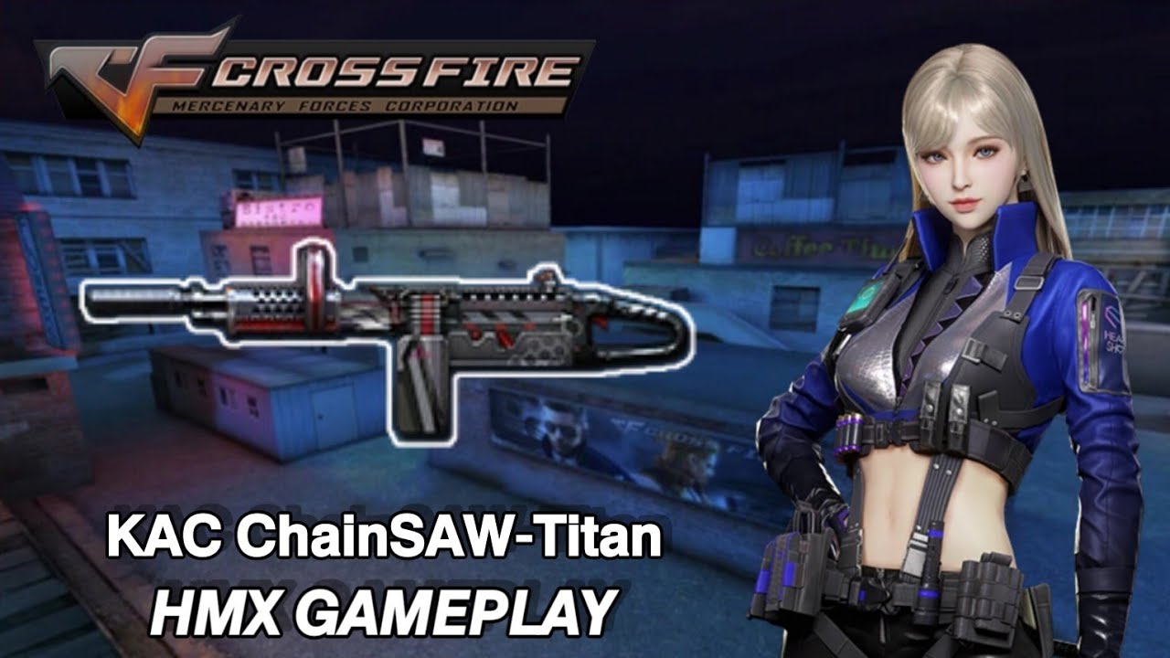 Crossfire Philippines 2.0 - KAC ChainSAW Titan "647 Kills" (HMX)
