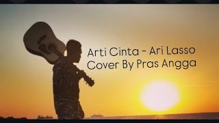 ARI LASSO - ARTI CINTA || PRAS ANGGA (COVER)