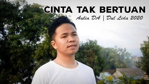 CINTA TAK BERTUAN - AULIA DA (Cover) DUL LIDA