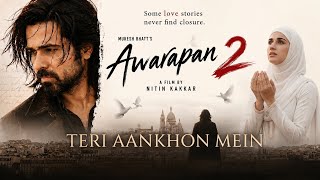 Teri Aankhon Mein | Awarapan2 |Emraan Hashmi | Disha Patani | Song 2026