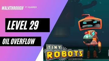 Tiny Robots Recharged Level 29 (Oil Overflow) Gameplay Walkthrough (iOS)