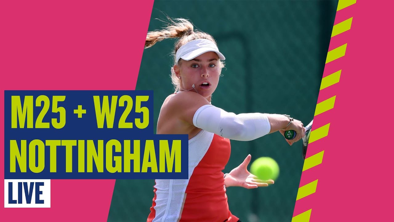 🔴 W25 & M25 Nottingham LIVE! | Court 1 | LTA - YouTube