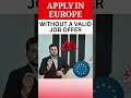 MOVE TO EUROPE WITHOUT JOB OFFER OR WORK PERMIT | 100% SUCCESS RATIO