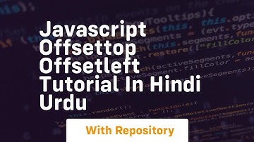 Javascript offsettop offsetleft tutorial in hindi urdu