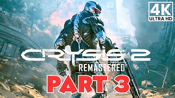 CRYSIS 2 REMASTERED Gameplay Walkthrough Part 3 [4K 60FPS] - No Commentary