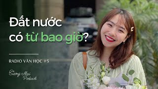 RADIO VĂN HỌC #5: ĐẤT NƯỚC CÓ TỪ BAO GIỜ?