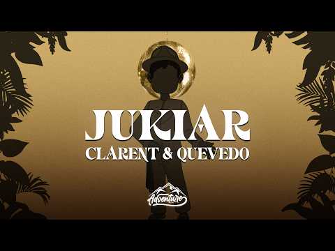 Clarent & Quevedo - Jukiar (Letra/Lyrics)