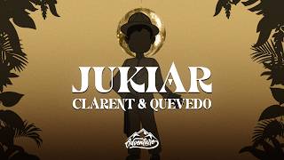 Clarent & Quevedo - Jukiar (Letra/Lyrics)