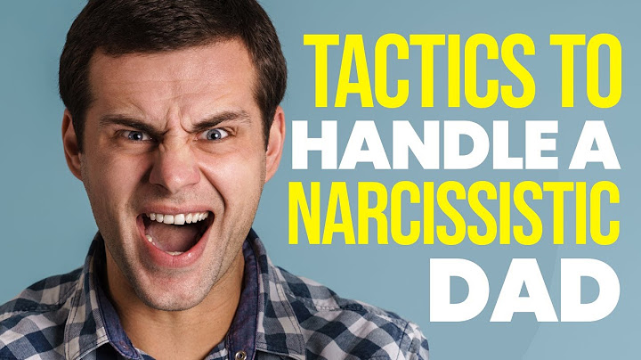 How to deal with a narcissistic father as a teenager