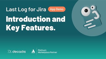 Introduction and Key Features - Last Log for Jira - App Demo Walkthrough