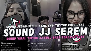 SOUND DJ SEREM JEDAG JEDUG FULL BASS VIRAL TIKTOK TERBARU 2024