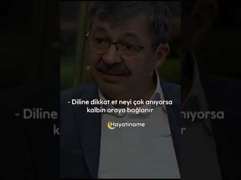 Diline dikkat et neyi çok anıyorsa kalbin oraya bağlanır | Hayati İnanç