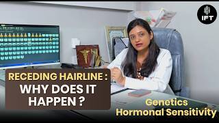 Receding Hairline Causes Explained by Doctor | IFT Hair Science