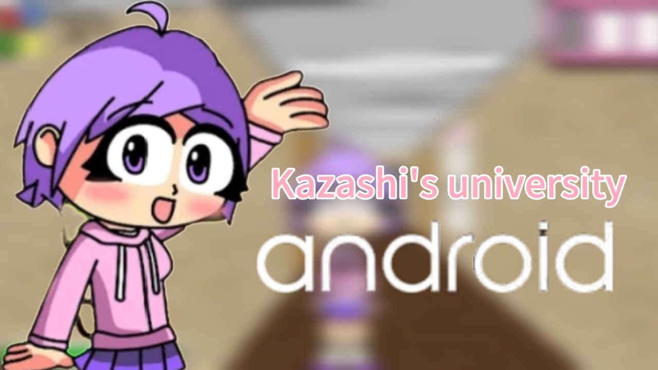 kazashi's university Android(Link in description)