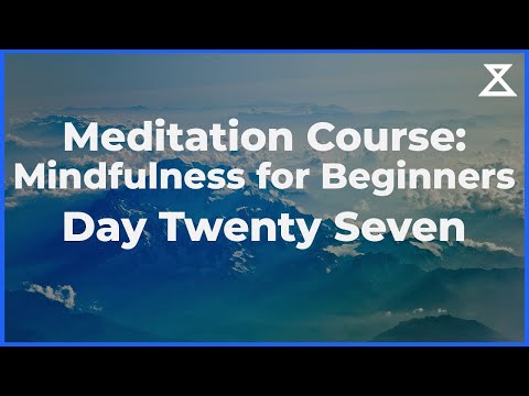 Day 27/30: Beginner's Mindfulness Meditation Course