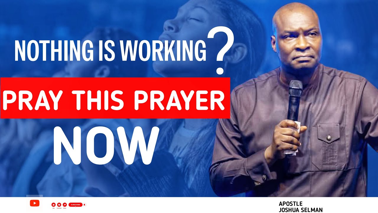 PRAY THIS PRAYER NOW || APOSTLE JOSHUA SELMAN - YouTube