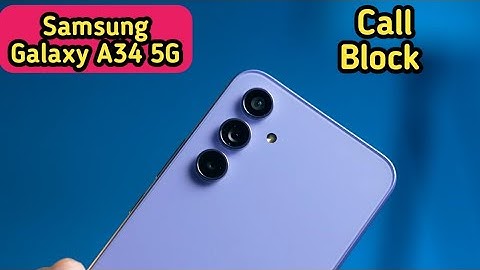Contact Block In Samsung Galaxy A34 5G, Block Unknown Number In Samsung Galaxy A34 5G,