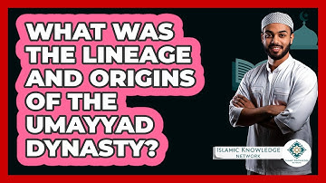 What Was The Lineage And Origins Of The Umayyad Dynasty? - Islamic Knowledge Network