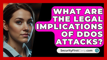 What Are The Legal Implications Of DDoS Attacks? - SecurityFirstCorp.com