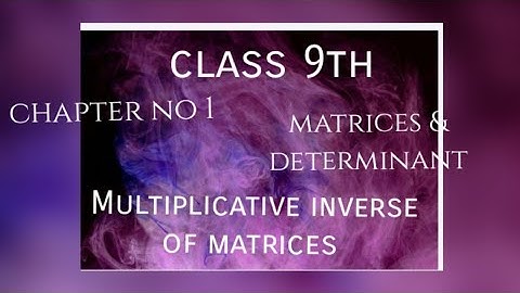 How to find multiplicative inverse of matrices??||chapter no 1||class 9th||@mathsskills734