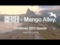 Immersed x mango alley christmas special 25 december 2023