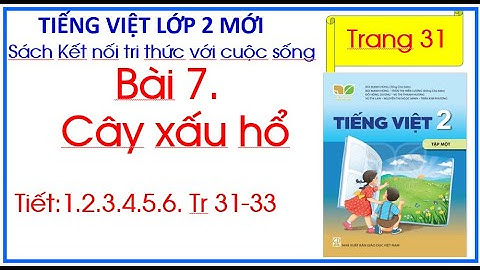 Bài 7 Cây xấu hổ Tiếng Việt lớp 2 Sách Kết nối tri thức trang 31 Tiết 1.2.3.4