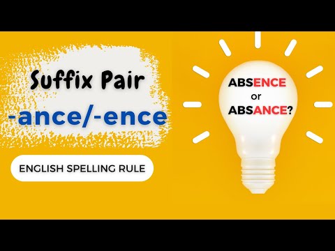 English Spelling Rule for Suffix Pair -ance and -ence/ When should we use -ance and when -ence?