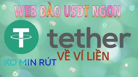 THÊM MỘT WEB ĐÀO USDT NGON, KO MIN RÚT, VỀ VÍ LIỀN