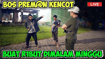 PREM@N BOS KENC0T BUAT RUSUH DI MASYARAKAT