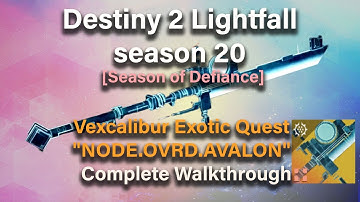 Destiny 2 Lightfall:Vexcalibur Exotic "NODE.OVRD.AVALON" Quest. How to get it?. Complete Walkthrough