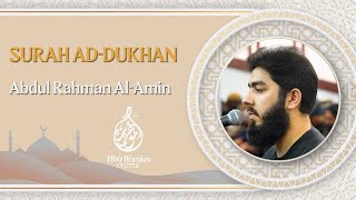 The recitation of Surah Ad-Dukhan by the Qari Abdul Rahman Al-Amin