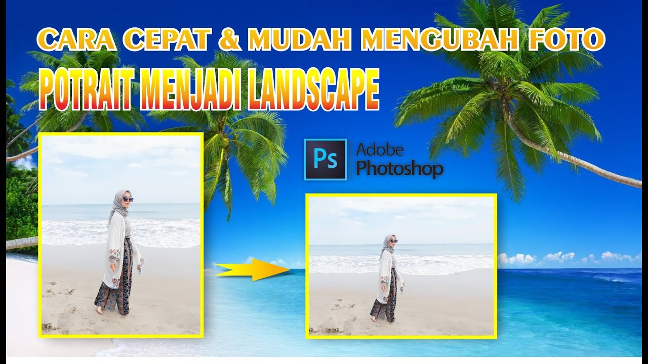 CARA MERUBAH FOTO POTRAIT MENJADI LANDSCAPE DI ADOBE YouTube