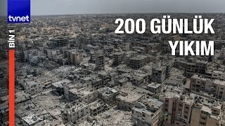 Gazze'de 200 günlük yıkım | BİN 1