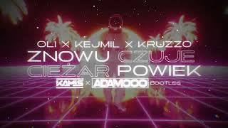 Oli x Kejmil x Kruzzo - Znowu czuję ciężar powiek  (KAMIS x ADAMOOO Bootleg) 2024 Refresh