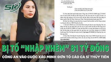 Ca sĩ Thủy Tiên bị tố "nhập nhèm" 81 tỷ đồng tiền từ thiện, công an vào cuộc xác minh