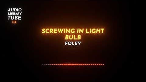 Free Screwing in Light Bulb Sound Effect [Foley]
