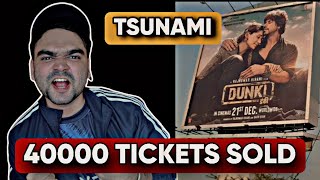 Dunki Sold 40000 Tickets | Tsunami | Dunki Advance Booking Report |