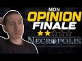 Mon opinion finale sur necropolis  la pire mecanique 