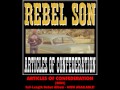 rebel son what part dont you understand